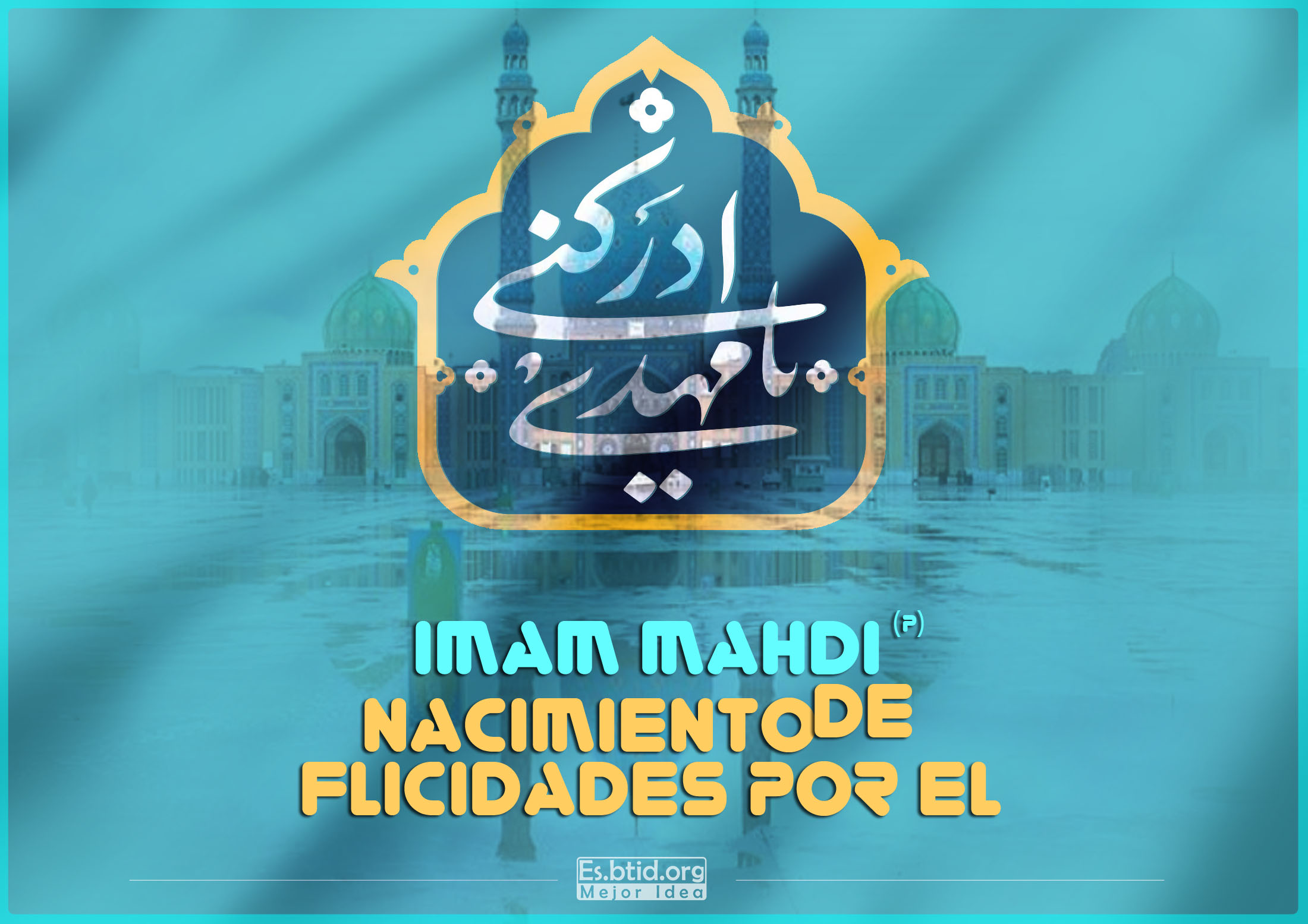 Flicidades por el aniversario del nacimiento del Imam Mahdi (p)