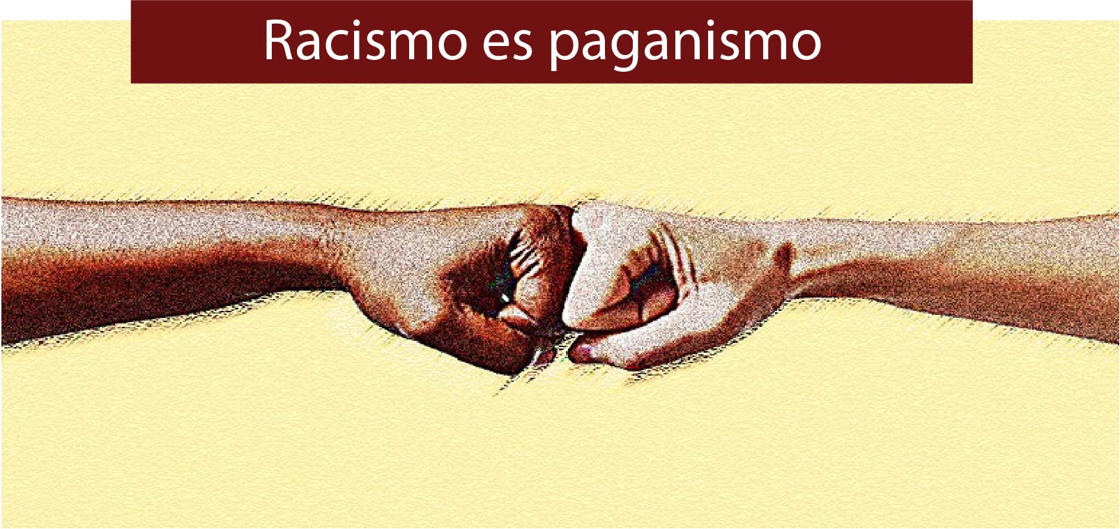 Racismo es paganismo