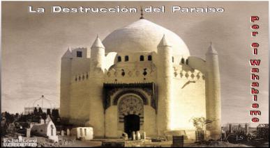 La Destrucción del Paraíso Por el Wahabismo (Parte 3)