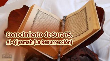 Conocimiento de Sura 75. Al-Qiyamah (La Resurrección)