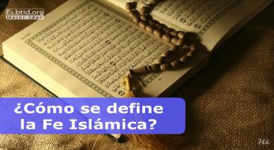 ¿Cómo se define la Fe Islámica?
