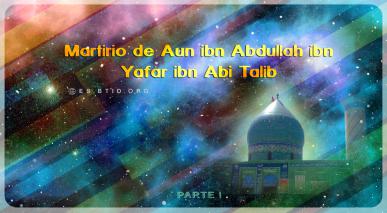 Martirio de Aun ibn Abdulah ibn yafar ibn Abi Talib
